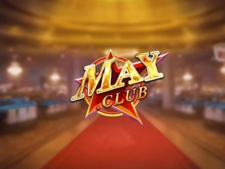 May Club – Cổng game cá cược xanh chín uy tín hàng đầu